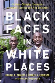 Black faces in white places. 10 Game-Changing Strategies to Achieve Success and Find Greatness cover image