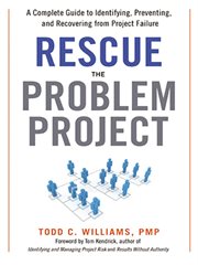 Rescue the Problem Project : a Complete Guide to Identifying, Preventing, and Recovering from Project Failure cover image