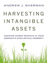 Harvesting intangible assets. Uncover Hidden Revenue in Your Company's Intellectual Property cover image