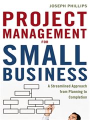 Project management for small business. A Streamlined Approach from Planning to Completion cover image