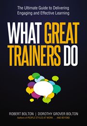 What great trainers do : the ultimate guide to delivering engaging and effective learning cover image