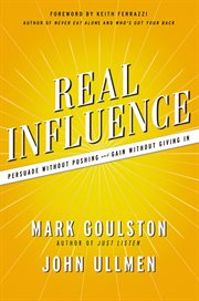Real influence. Persuade Without Pushing and Gain Without Giving In cover image