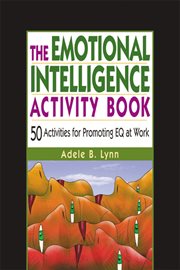 The emotional intelligence activity book : 50 activities for developing EQ at work cover image
