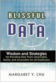 Blissful data : wisdom and strategies for providing meaningful, useful, and accessible data for all employees cover image