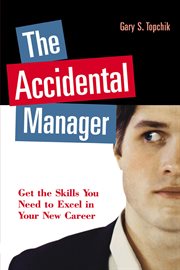 The accidental manager : get the skills you need to excel in your new career cover image