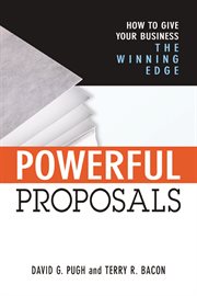 Powerful proposals : how to give your business the winning edge cover image