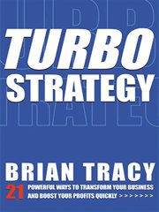 Turbostrategy. 21 Powerful Ways to Transform Your Business and Boost Your Profits Quickly cover image