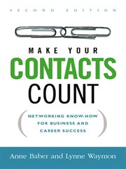 Make your contacts count : networking know-how for business and career success cover image