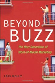 Beyond buzz : the next generation of word-of-mouth marketing cover image
