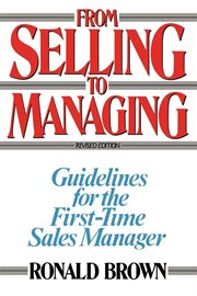 From selling to managing : guidelines for the first-time sales manager cover image