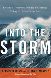 Into the storm. Lessons in Teamwork from the Treacherous Sydney to Hobart Ocean Race cover image