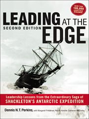 Leading at the Edge : Leadership Lessons from the Extraordinary Saga of Shackleton's Antarctic Expedition cover image