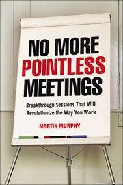 No more pointless meetings. Breakthrough Sessions That Will Revolutionize the Way You Work cover image