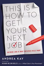 This is how to get your next job. An Inside Look at What Employers Really Want cover image