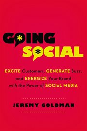 Going social. Excite Customers, Generate Buzz, and Energize Your Brand with the Power of Social Media cover image