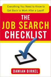 The job search checklist. Everything You Need to Know to Get Back to Work After a Layoff cover image