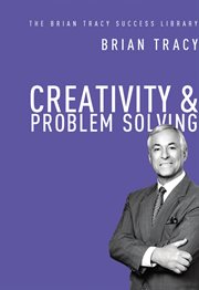 Creativity & Problem Solving (The Brian Tracy Success Library) cover image