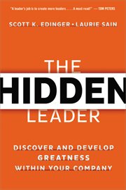 The hidden leader : discover and develop greatness within your company cover image