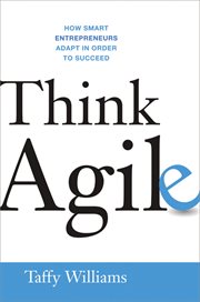 Think agile. How Smart Entrepreneurs Adapt in Order to Succeed cover image