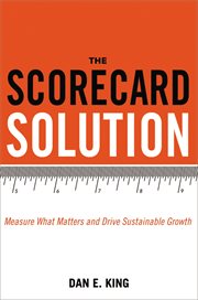 The scorecard solution : measure what matters and drive sustainable growth cover image