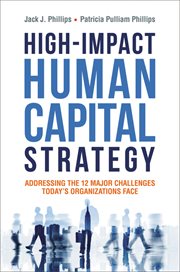 High-impact human capital strategy : addressing the 12 major challenges today's organizations face cover image