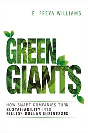 Green giants : how smart companies turn sustainability into billion-dollar businesses cover image