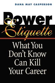 Power etiquette : what you don't know can kill your career cover image