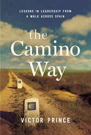 The Camino way : lessons in leadership from a walk across Spain cover image