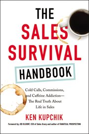 The sales survival handbook : cold calls, commissions, and caffeine addiction--the real truth about life in sales cover image