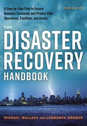 The disaster recovery handbook : a step-by-step plan to ensure business continuity and protect vital operations, facilities, and assets cover image