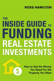 The Inside Guide to Funding Real Estate Investments cover image