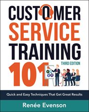 Customer service training 101 : quick and easy techniques that get great results cover image