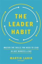The leader habit : master the skills you need to lead--in just minutes a day cover image
