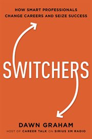 Switchers : how smart professionals change careers-- and seize success cover image