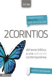 Comentarios bí̕blicos con aplicació̤n 2 Corintios : del texto bí̕blico a una aplicaci̤n contemporǹea cover image