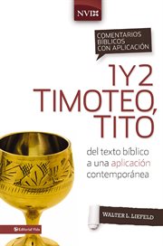1 y 2 Timoteo, Tito : del texto bíblico a una aplicación contemporánea cover image