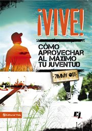 Vive! : como aprovechar al maximo tu juventud cover image