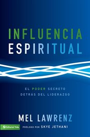Influencia espiritual : el poder secreto detrás del liderazgo cover image