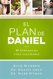 El plan Daniel : 40 días hacia una vida más saludable cover image