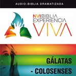 NVI the Bible experience alive: Galatians and Colossians cover image