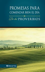 Promesas para comenzar bien el d̕a de los proverbios. De los Proverbios cover image