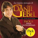 Los mejores mensajes de Dante Gebel, la colección. Pack 1, Serie integridad cover image
