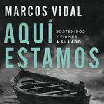 Aquí estamos : Sostenidos y firmes a su lado cover image