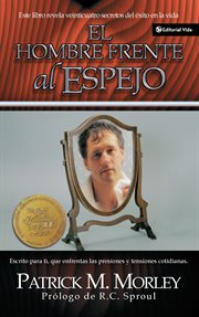 El hombre frente al espejo : este libro revela veinticuatro secretos del éxito en la vida cover image
