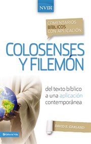 Colosenses y Filemon : del texto bíblico a una aplicación contemporánea cover image