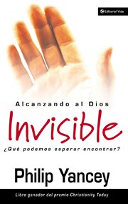 Alcanzando al dios invisible. ΜQǔ Podemos Esperar Encontrar? cover image