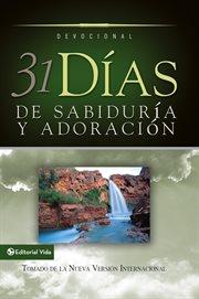 31 d̕as de sabidur̕a y adoraci̤n. Tomado De La Santa Biblia Nueva Versi̤n Internacional cover image