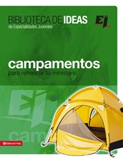 Biblioteca de ideas: campamentos. Para Refrescar tu Ministerio cover image