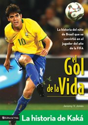El gol de la vida : la historia de Kaká cover image