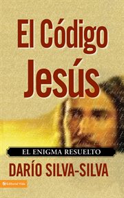 El código Jesús : el enigma resuelto cover image
